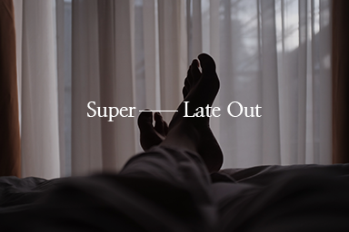 Super Late Out Package